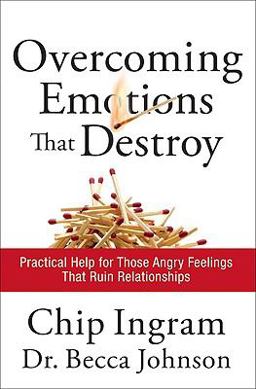 Overcoming Emotions That Destroy Practical Help for Those Angry Feelings That Ruin Relationships  9780801072390 Front Cover