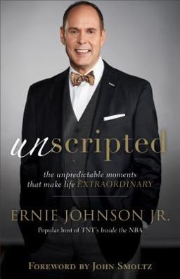 Unscripted The Unpredictable Moments That Make Life Extraordinary  9780801074103 Front Cover