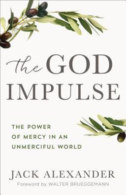 God Impulse The Power of Mercy in an Unmerciful World  9780801075292 Front Cover