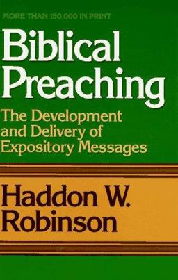 Biblical Preaching The Development and Delivery of Expository Messages  9780801077005 Front Cover