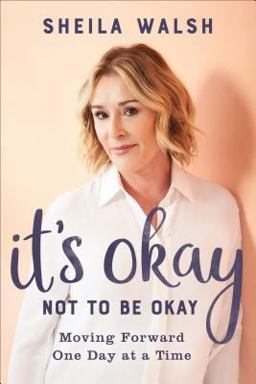 It's Okay Not to Be Okay Moving Forward One Day at a Time  9780801078002 Front Cover