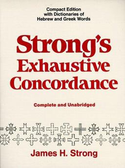 Strong's Exhaustive Concordance Strong's Exhaustive Concordance