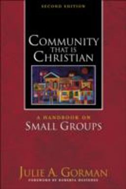 Community That Is Christian A Handbook on Small Groups 2nd 9780801091452 Front Cover