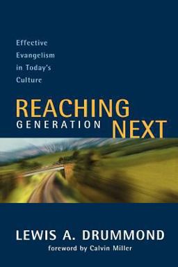 Reaching Generation Next Effective Evangelism in Today's Culture  9780801091513 Front Cover