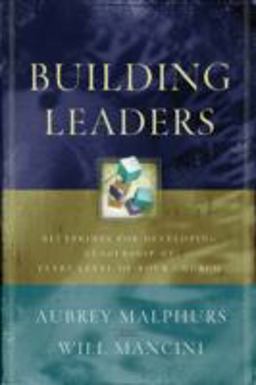 Building Leaders Blueprints for Developing Leadership at Every Level of Your Church  9780801091711 Front Cover