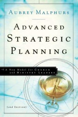 Advanced Strategic Planning A New Model for Church and Ministry Leaders 2nd 9780801091810 Front Cover