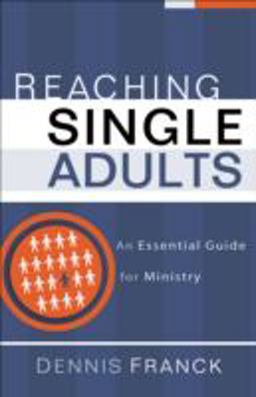 Reaching Single Adults An Essential Guide for Ministry  9780801091902 Front Cover