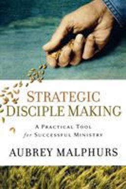 Strategic Disciple Making A Practical Tool for Successful Ministry  9780801091964 Front Cover