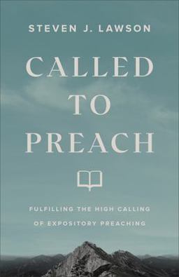Called to Preach Fulfilling the High Calling of Expository Preaching  9780801094866 Front Cover