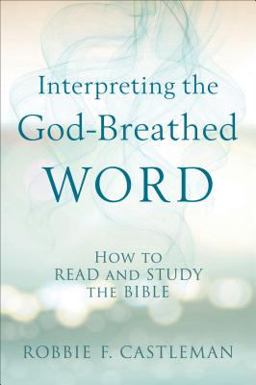 Interpreting the God-Breathed Word How to Read and Study the Bible  9780801095283 Front Cover