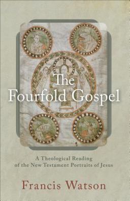 Fourfold Gospel A Theological Reading of the New Testament Portraits of Jesus  9780801095450 Front Cover