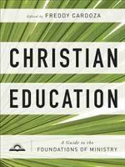 Christian Education A Guide to the Foundations of Ministry  9780801095597 Front Cover