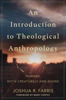 Introduction to Theological Anthropology Humans, Both Creaturely and Divine  9780801096884 Front Cover