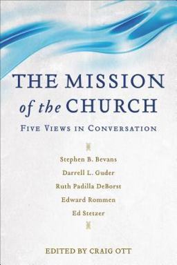 The Mission of the Church: Five Views in Conversation  9780801097409 Front Cover