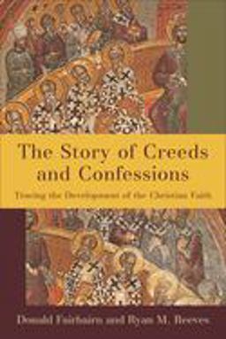 Story of Creeds and Confessions Tracing the Development of the Christian Faith  9780801098161 Front Cover