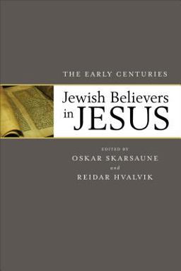 Jewish Believers in Jesus The Early Centuries  9780801098505 Front Cover