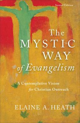 Mystic Way of Evangelism A Contemplative Vision for Christian Outreach 2nd 9780801098598 Front Cover