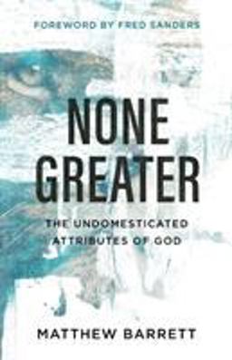 None Greater The Undomesticated Attributes of God  9780801098741 Front Cover