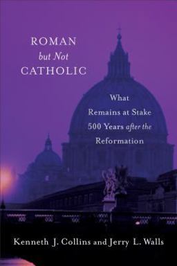 Roman but Not Catholic What Remains at Stake 500 Years after the Reformation  9780801098932 Front Cover