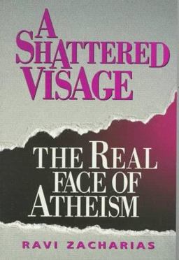 Shattered Visage The Real Face of Atheism  9780801099380 Front Cover