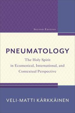 Pneumatology The Holy Spirit in Ecumenical, International, and Contextual Perspective 2nd 9780801099465 Front Cover