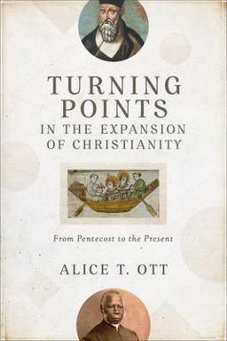 Turning Points in the Expansion of Christianity From Pentecost to the Present  9780801099960 Front Cover