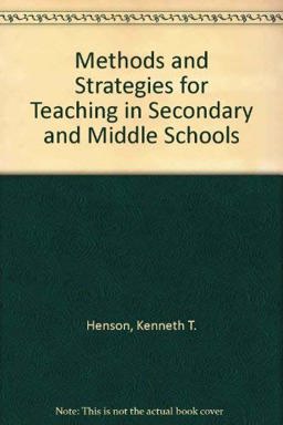Methods and Strategies for Teaching in Secondary and Middle Schools Methods and Strategies for Teaching in Secondary and Middle Schools