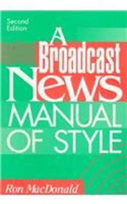 Broadcast News Manual of Style 2nd 9780801311109 Front Cover