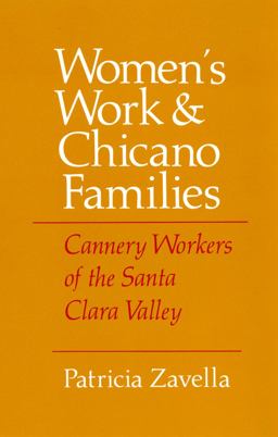 Women's Work and Chicano Families Cannery Workers of the Santa Clara Valley  9780801417306 Front Cover