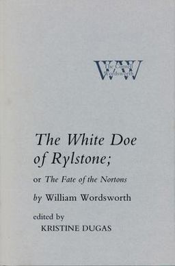 The White Doe of Rylstone; or the Fate of the Nortons