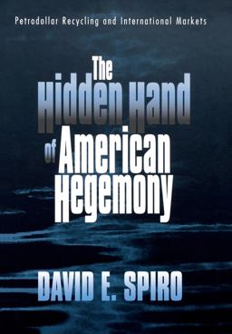 Hidden Hand of American Hegemony Petrodollar Recycling and International Markets  9780801428845 Front Cover