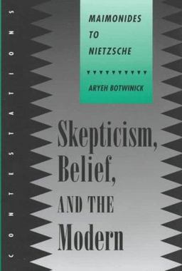 Skepticism, Belief, and the Modern Maimonides to Nietzsche  9780801432088 Front Cover