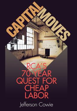 Capital Moves RCA's Seventy-Year Quest for Cheap Labor  9780801435256 Front Cover