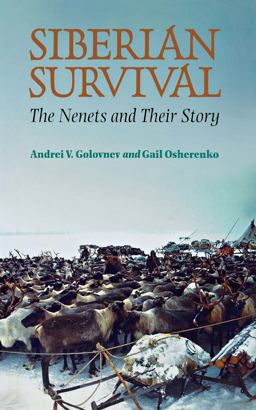 Siberian Survival The Nenets and Their Story  9780801436314 Front Cover