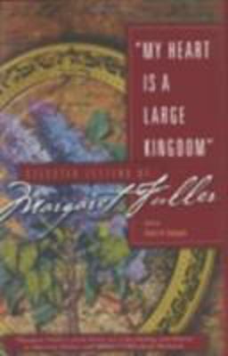 My Heart Is a Large Kingdom Selected Letters of Margaret Fuller  9780801437472 Front Cover