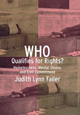 Who Qualifies for Rights? Homelessness, Mental Illness, and Civil Commitment  9780801439995 Front Cover