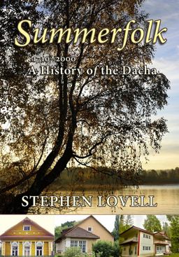 Summerfolk A History of the Dacha, 1710-2000  9780801440717 Front Cover