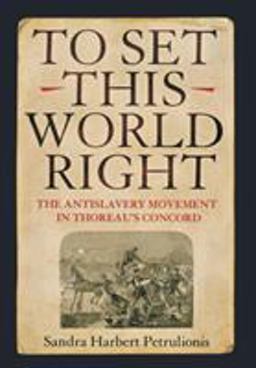 To Set This World Right The Antislavery Movement in Thoreau's Concord  9780801441578 Front Cover