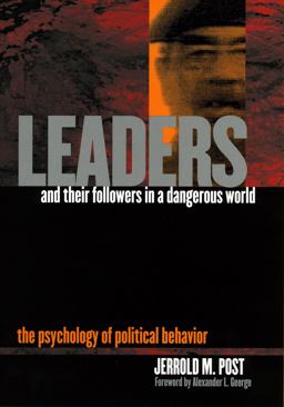 Leaders and Their Followers in a Dangerous World The Psychology of Political Behavior  9780801441691 Front Cover