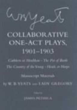 Collaborative One-Act Plays, 1901-1903 ( Cathleen ni Houlihan, the Pot of Broth, the Country of the Young, Heads or Harps )
