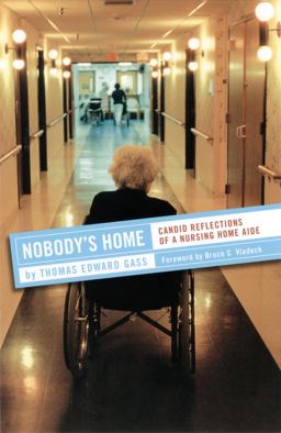 Nobody's Home Candid Reflections of a Nursing Home Aide  9780801442438 Front Cover