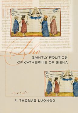Saintly Politics of Catherine of Siena  9780801443954 Front Cover
