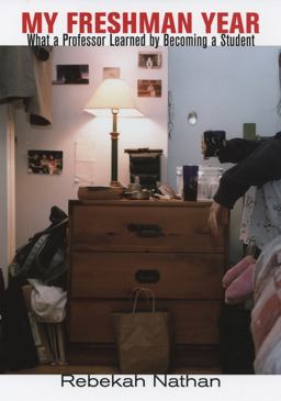 My Freshman Year What a Professor Learned by Becoming a Student  9780801443978 Front Cover