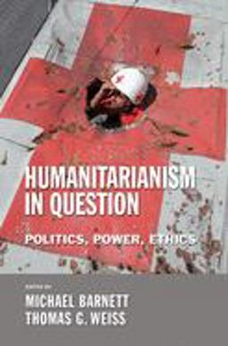 Humanitarianism in Question Politics, Power, Ethics  9780801444869 Front Cover