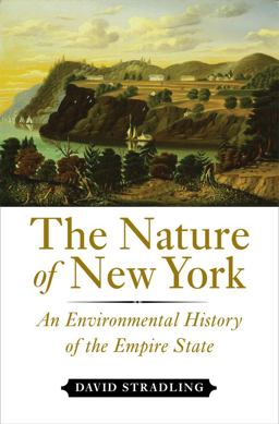 Nature of New York An Environmental History of the Empire State  9780801445101 Front Cover