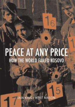 Peace at Any Price How the World Failed Kosovo  9780801445392 Front Cover