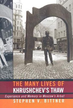 Many Lives of Khrushchev's Thaw Experience and Memory in Moscow's Arbat  9780801446061 Front Cover