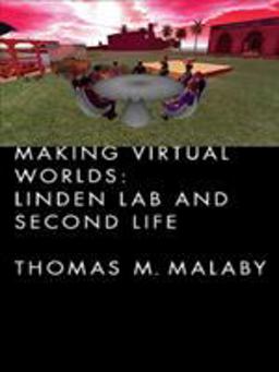 Making Virtual Worlds Linden Lab and Second Life  9780801447464 Front Cover