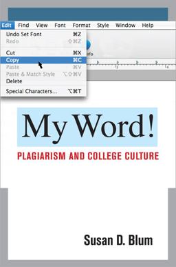 My Word! Plagiarism and College Culture  9780801447631 Front Cover