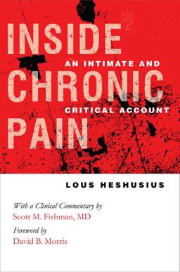 Inside Chronic Pain An Intimate and Critical Account  9780801447969 Front Cover